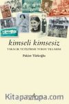 Kimseli Kimsesiz & Yakacık Yetiştirme Yurdu Yıllarım