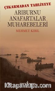Çıkarmadan Tahliyeye Arıburnu Anafartalar Muharebeleri