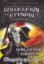 Gölgelerin Efendisi İlk Yıllar 1. Kitap / Gorlan’daki Turnuva