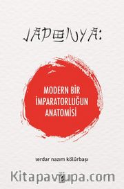 Japonya: Modern Bir İmparatorluğun Anatomisi