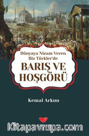 Dünyaya Nizam Veren Biz Türkler’de Barış ve Hoşgörü