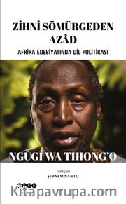 Zihni Sömürgeden Azad <br /> Afrika Edebiyatında Dil Politikası