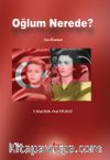 Oğlum Nerede ?