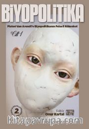Biyopolitika 1. Cilt <br /> Platon’dan Arendt’e Biyopolitikanın Felsefi Kökenleri