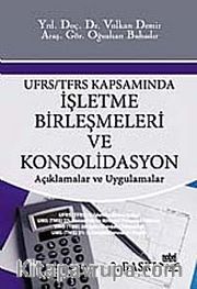 UFRS/TFRS Kapsamında İşletme Birleşmeleri ve Konsolidasyon <br /> Açıklamalar ve Uygulamalar