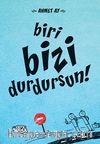 Biri Bizi Durdursun!