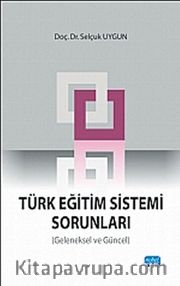 Türk Eğitim Sistemi Sorunları <br /> Geleneksel ve Güncel
