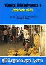Türkçe Öğreniyoruz 3 <br /> Türkisch Aktiv / Türkiye Türkçesi-Azeri Türkçesi Anahtar Kitap