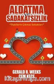 Aldatma ve Sadakatsizlik <br /> İlişkilerin Çıkmaz Sokakları