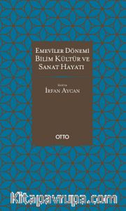 Emeviler Dönemi Bilim, Kültür ve Sanat Hayatı (Ciltli)
