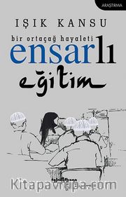 Bir Ortaçağ Hayaleti Ensarlı Eğitim