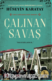 Çalınan Savaş <br /> Milli Mücadelenin Romanı