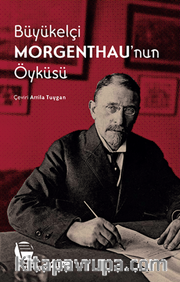Büyükelçi Morgenthau'nun Öyküsü