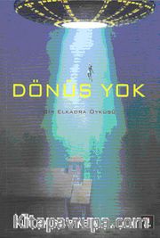 Dönüş Yok <br /> Bir Elkadra Öyküsü