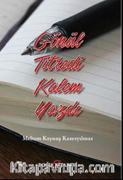 Gönül Titredi Kalem Yazdı