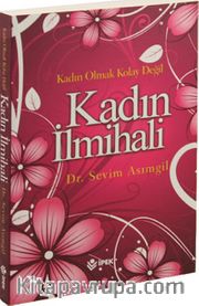 Kadın İlmihali <br /> Kadın Olmak Kolay Değil