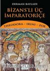 Bizans'lı Üç İmparatoriçe & Theodora, Irini, Zoe
