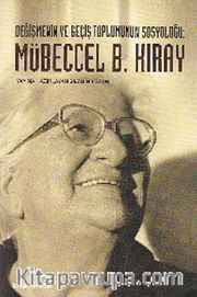 Değişmenin ve Geçiş Toplumunun Sosyoloğu: Mübeccel B. Kıray