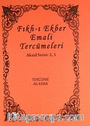 Fıkh-ı Ekber Emali Tercümeleri <br /> Akaid Serisi: 2, 3
