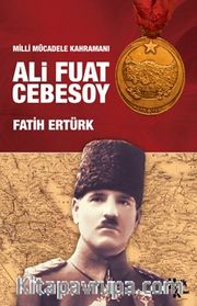 Milli Mücadele Kahramanı Ali Fuat Cebesoy