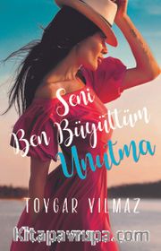 Seni Ben Büyüttüm Unutma
