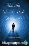 Umutla Umutsuzluk Arasında
