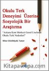 Okulu Terk Deneyimi Üzerine Sosyolojik Bir Araştırma & Ankara Kent Merkezi Genel Liselerde Okulu Terk Nedenleri
