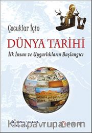 Çocuklar İçin Dünya Tarihi <br /> İlk İnsan ve Uygarlıkların Başlangıcı