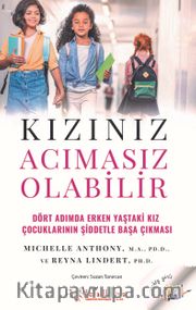 Kızınız Acımasız Olabilir <br /> Dört Adımda Erken Yaştaki Kız Çocuklarının Şiddetle Başa Çıkması