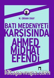 Batı Medeniyeti Karşısında Ahmed  Midhat Efendi