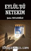 Eylül'dü Netekim