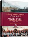 Osmanlı Askeri Tarihi (Kara, Deniz ve Hava Kuvvetleri 1792-1918) / Dünya Savaş Tarihi