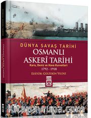 Osmanlı Askeri Tarihi (Kara, Deniz ve Hava Kuvvetleri 1792-1918) / Dünya Savaş Tarihi