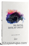 Müslümanlar Arasında Görüş Ayrılığında ve İslam’da İhtilaf Usulü