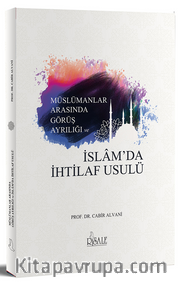 Müslümanlar Arasında Görüş Ayrılığında ve İslam’da İhtilaf Usulü