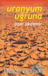 Uranyum Uğruna & Ege’de Terkedilmiş Uranyum Madenleri
