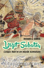 Yiğit Subutay <br /> Cengiz Han'ın En Büyük Komutanı