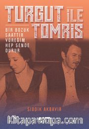 Turgut ile Tomris <br />  Bir Bozuk Saattir Yüreğim 