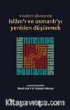 Modern Dönemde İslam'ı ve Osmanlı'yı Yeniden Düşünmek