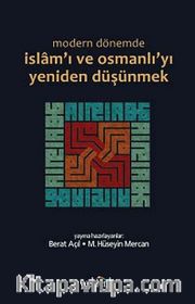 Modern Dönemde İslam'ı ve Osmanlı'yı Yeniden Düşünmek