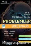 YKS 1. Oturum TYT 512 Güncel Sorulu Problemler Soru Bankası