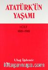 Atatürk'ün Yaşamı 1.Cilt (1881-1918)