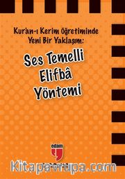 Kur'an-ı Kerim Öğretiminde Yeni Bir Yaklaşım : Ses Temelli Elifba Yöntemi