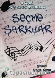 Seçme Şarkılar <br /> 0-6 Yaş Okul Öncesi Çocuklara