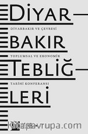 Diyarbakır Tebliğleri <br /> Diyarbakır ve Çevresi Toplumsal ve Ekonomik Tarihi Konferansı