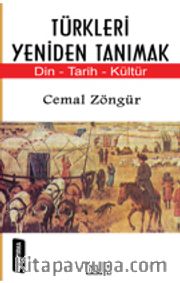 Türkleri Yeniden Tanımak <br /> Din Tarih Kültür
