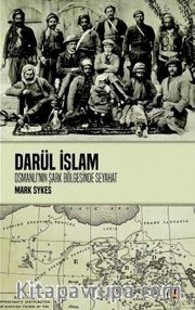 Darül İslam <br /> Osmanlının Şark Bölgelerine Seyahat 
