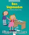 Ben Yapmadım! / Duygularımız ve Davranışlarımız