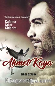 Ahmet Kaya <br /> Kafama Sıkar Giderim