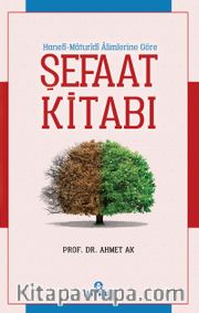 Hanefi - Maturidi Alimlerine Göre Şefaat Kitabı 